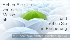 Mit individualisierten Werbedisplays heben Sie sich erfolgreich von der Masse ab